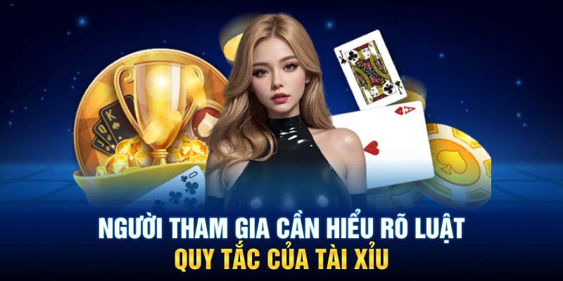 Người chơi cần hiểu rõ luật tài xỉu.